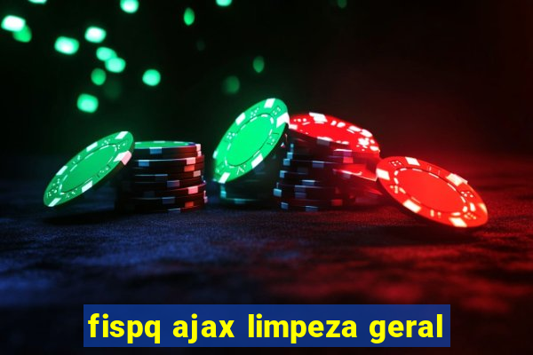 fispq ajax limpeza geral